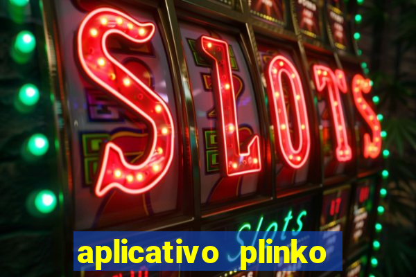 aplicativo plinko paga mesmo